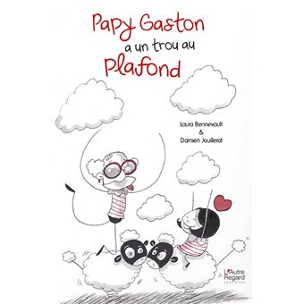 Papy Gaston a un trou au plafond