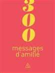 300 messages d'amitié