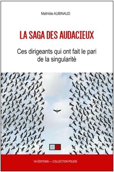 La saga des audacieux comment les dirigeants conservent-ils