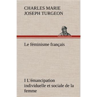 Le féminisme français I L'émancipation individuelle et sociale de la femme