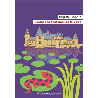 Récits des châteaux de la Loire