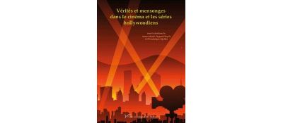 Vérités et mensonges dans le cinéma et les séries hollywoodiens