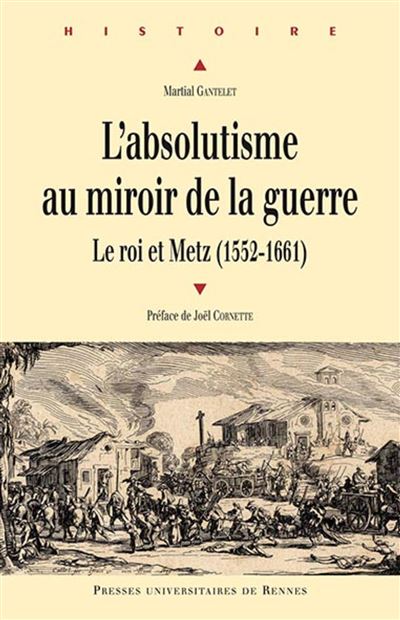 L'absolutisme au miroir de la guerre : le roi et Metz