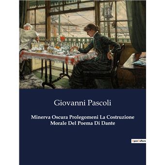 Minerva Oscura Prolegomeni La Costruzione Morale Del Poema Di Dante