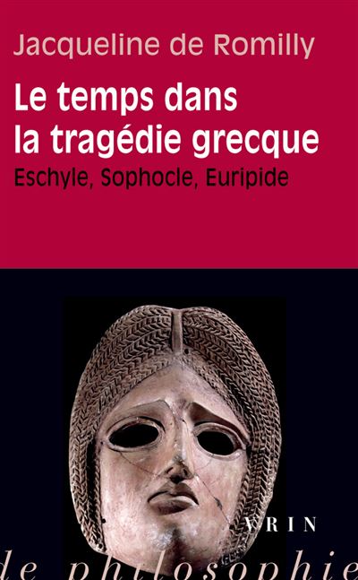 Le temps dans la tragedie grecque - Jacqueline de Romilly - broché