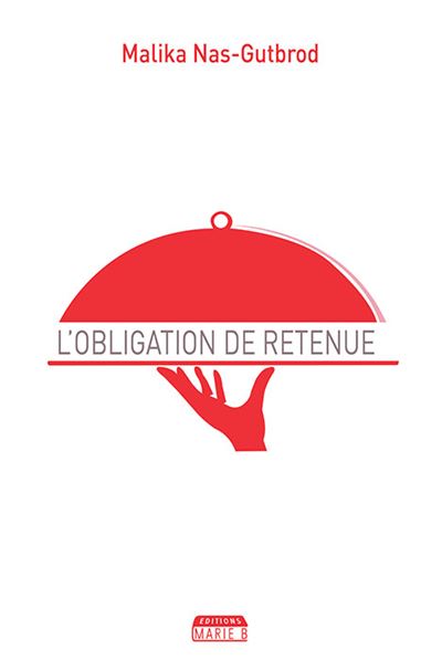 L'obligation de retenue - Malika Nas-Gutbrod - broché
