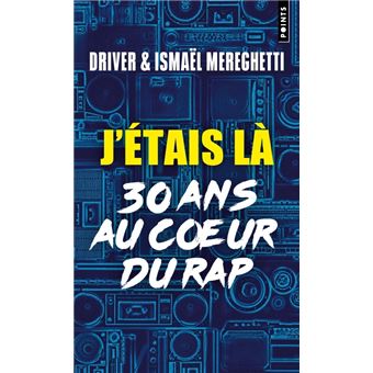 J'étais là. 30 ans au c ur du rap