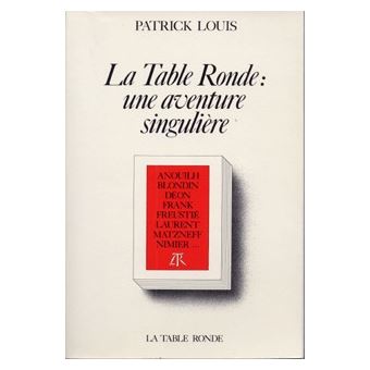 La Table ronde Une aventure singulière - broché - Patrick Louis - Achat  Livre