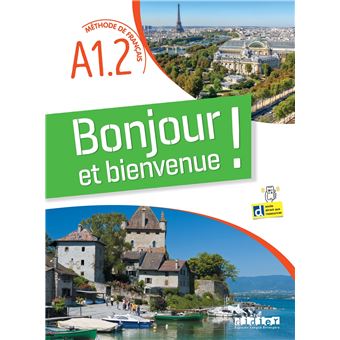 Bonjour et bienvenue A1.2 - tout en français - livre-cahier