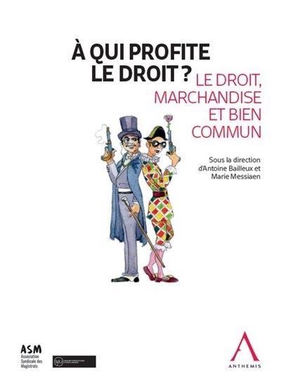 À qui profite le droit ? - Antoine Bailleux - broché