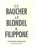 L.J. Baucher, J.P. Blondel, O. Filipone; 3 architectes modernistes