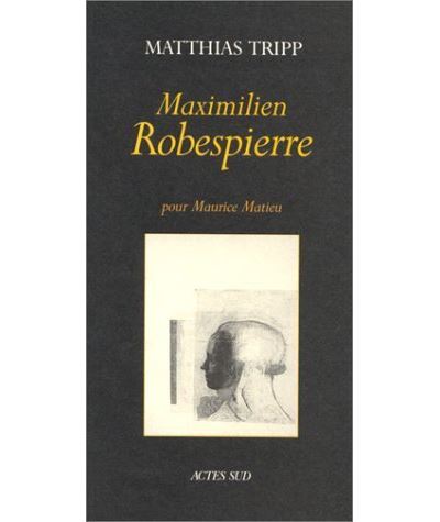 Maximilien Robespierre  pour Maurice Matieu - Matthias Tripp - broché