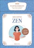 Mes cartes Zen - 60 cartes d'exercices pour cultiver la sérénité dans votre quotidien - Coffret