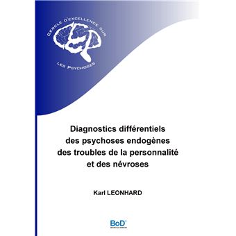 Diagnostics différentiels des psychoses endogènes, des troubles de la personnalité et des névroses