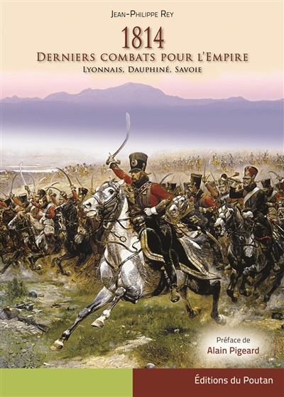 1814 : Derniers combats pour l'Empire Lyonnais, Dauphiné, Savoie