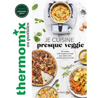 Thermomix : Je cuisine presque veggie