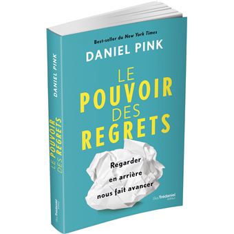 Le pouvoir des regrets - Regarder en arrière nous fait avancer