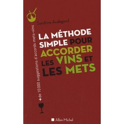 La Méthode simple pour accorder les vins et les mets - Sandrine Audegond - broché
