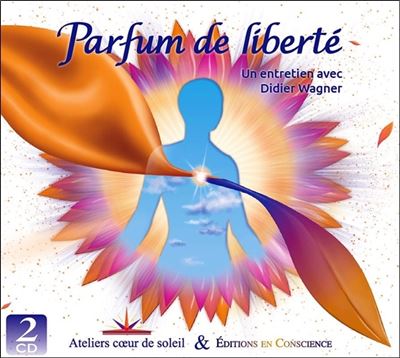 Parfum de Liberté - Un entretien avec Didier Wagner - 2 CD
