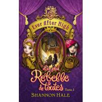 Ever After High - La plus rebelle de toutes