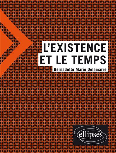 L'existence et le temps - Bernadette Delamarre - broché
