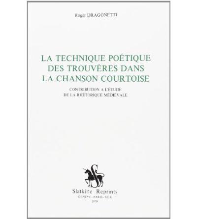 La Technique poétique des trouvères dans la chanson courtoise