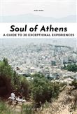 Soul of Athens - A guide to 30 exceptional experiences