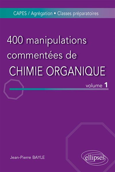 400 manipulations commentées de chimie organique