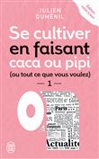 Se cultiver en faisant caca ou pipi ou tout autre chose