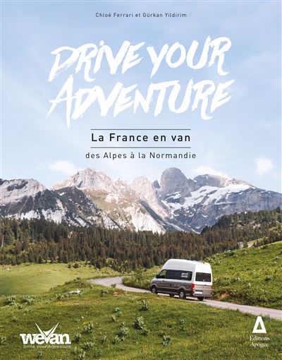 Drive your Adventure : la France en van, des Alpes à la Normandie