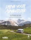 Drive your Adventure : la France en van, des Alpes à la Normandie