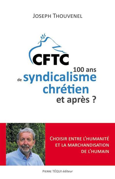 Cent ans de syndicalisme chretien et apres 1919-2019