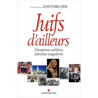 Juifs d'ailleurs Diasporas oubliées, identités singulières broché