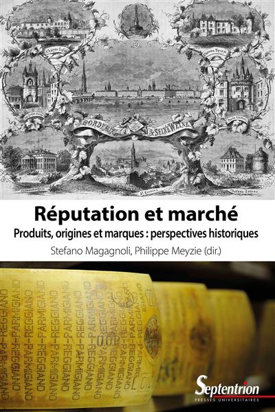 Réputation et marché Produits, origines et marques : perspectives historiques - Stefano Magagnoli - Presses Universitaires Du Septen-Trion - broché - Essai
