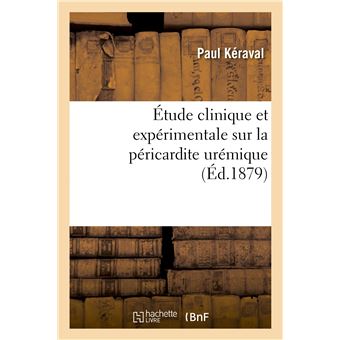 Étude clinique et expérimentale sur la péricardite urémique