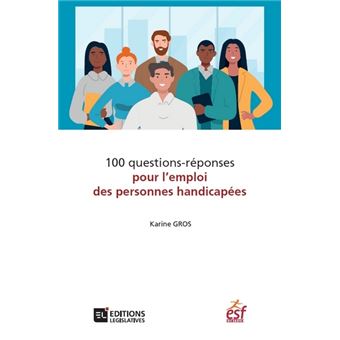 100 Questions Reponses Pour L Emploi Des Personnes Handicapees Broche Karine Gros Achat Livre Fnac
