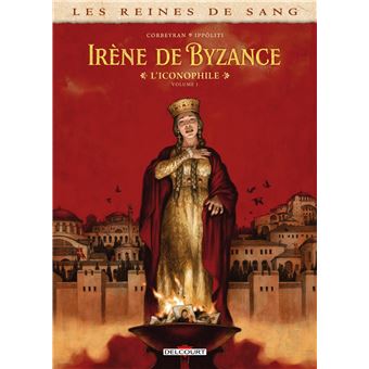 Les Reines de sang - Irène de Byzance, l'iconophile T01