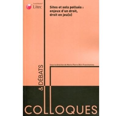 Sites et sols pollués : enjeux d'un droit, droit en jeux (x)