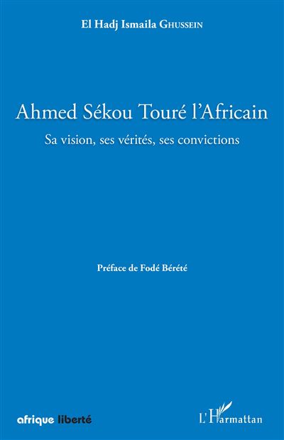 Ahmed Sékou Touré l'Africain - El Hadj Ismaila Ghussein - broché