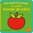 Le petit monde de bébé (1-3 a.) Mon premier livre d'images -