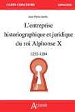 L'entreprise historiographique et juridique du roi Alphonse X