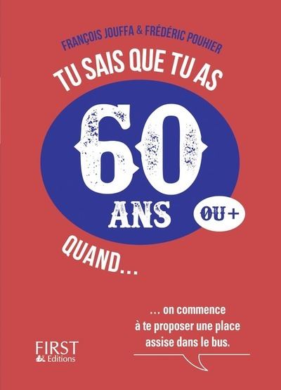 Tu Sais Que Tu As 60 Ans Quand Broche Frederic Pouhier Francois Jouffa Achat Livre Fnac