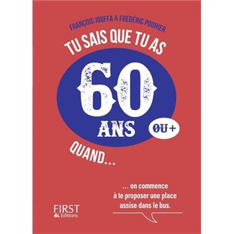 Tu Sais Que Tu As 60 Ans Quand Broche Frederic Pouhier Francois Jouffa Achat Livre Fnac