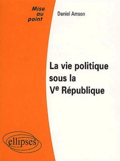 La vie politique sous la Vème République