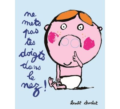Ne mets pas tes doigts dans le nez