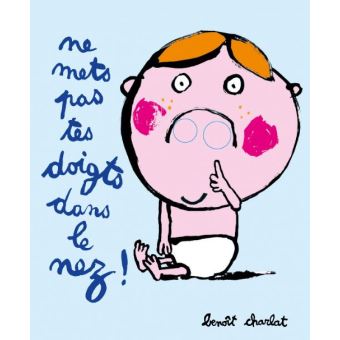 Ne mets pas tes doigts dans le nez !
