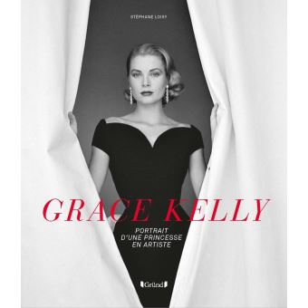 Grace Kelly - Portrait d'une princesse en artiste