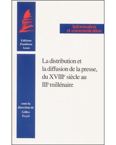 La distribution et la diffusion de la presse, du xviiie siècle au iiie millénair Sous la direction de gilles feyel. - Gilles Feyel - Panthéon-Assas - broché - Etude