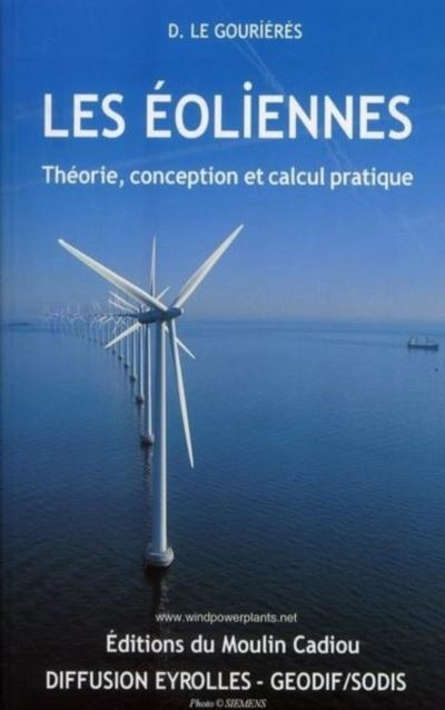 Les eoliennes theorie, conception et calcul pratique