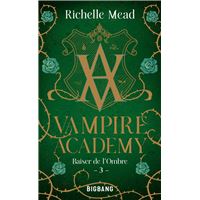 Vampire Academy, T3 : Baiser de l'ombre